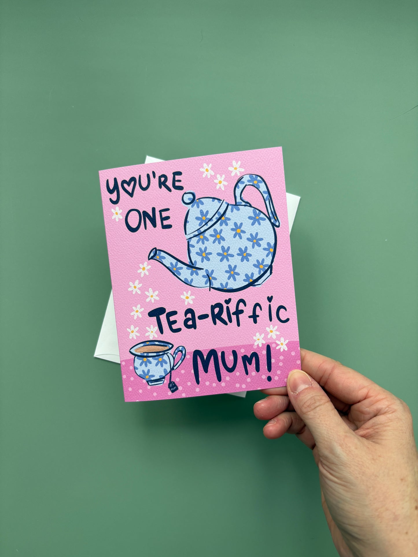 You're One Tea-riffic Mum Greeting Card