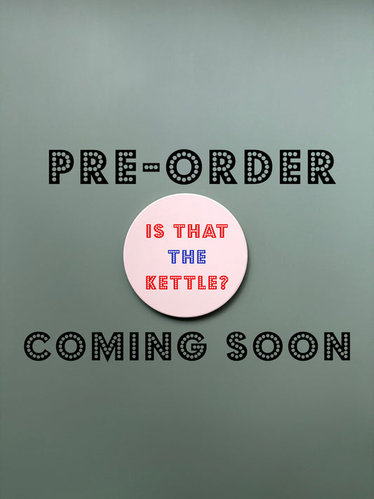 Is That The Kettle? Coaster